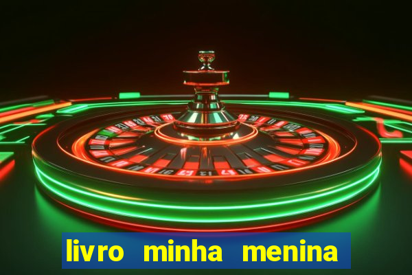 livro minha menina isabella castrioti pdf gratis